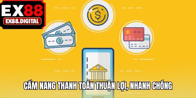 Cẩm nang thanh toán thuận lợi, nhanh chóng